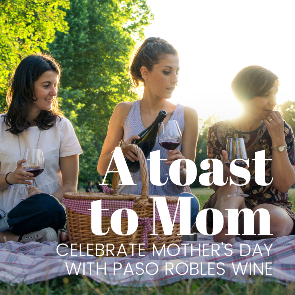 Celebrate Mother's Day with Paso Robles Wine