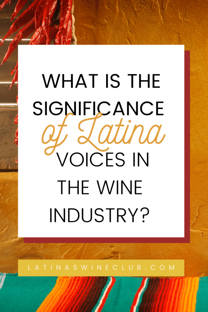 Significance of Latina Voices Wine Industry x Latinas Wine Club